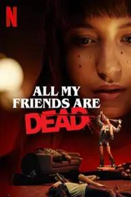 Movie poster of All My Friends Are Dead