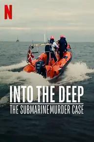 Movie poster of Into the Deep: The Submarine Murder Case