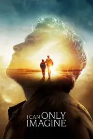 Movie poster of I Can Only Imagine