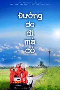 Movie poster of Đường Do Đi Mà Có