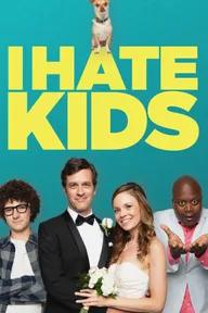 Movie poster of I Hate Kids