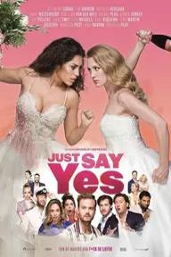 Movie poster of Just Say Yes