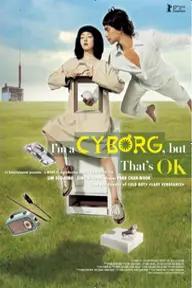 Movie poster of I'm a Cyborg, but That's Ok