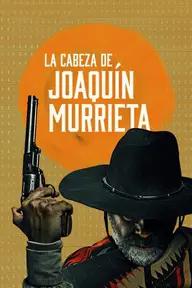 Movie poster of The Head of Joaquín Murrieta