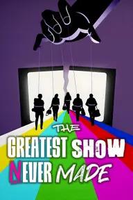 Movie poster of The Greatest Show Never Made