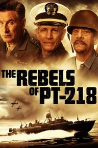 Movie poster of The Rebels of PT-218