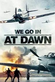 Movie poster of We go in at Dawn